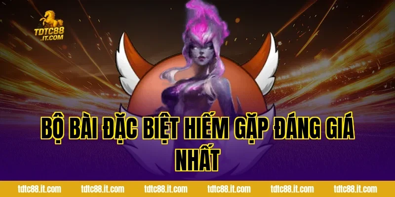 Bộ bài đặc biệt hiếm gặp đáng giá nhất