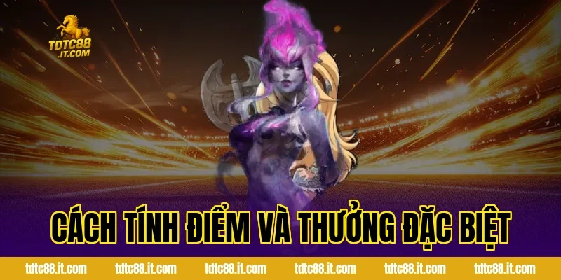 Cách tính điểm và thưởng đặc biệt