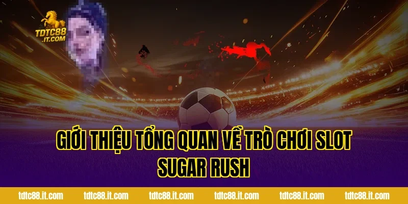 Giới thiệu tổng quan về Trò Chơi Slot Sugar Rush 