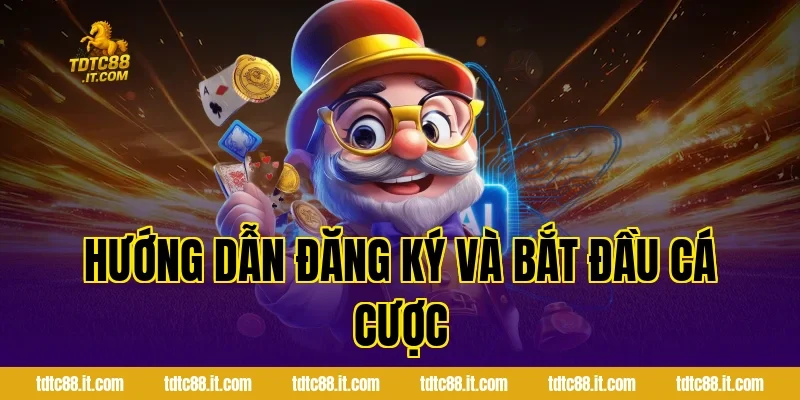 Hướng Dẫn Đăng Ký Và Bắt Đầu Cá Cược
