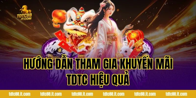 Hướng dẫn tham gia khuyến mãi TDTC hiệu quả