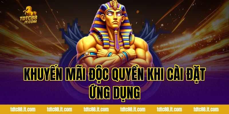 Khuyến Mãi Độc Quyền Khi Cài Đặt Ứng Dụng