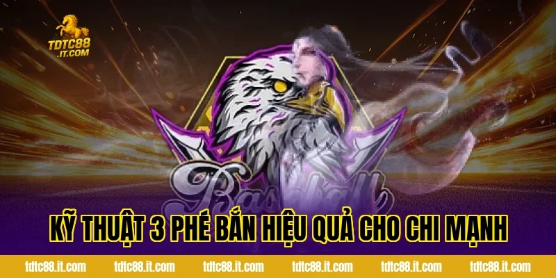 Kỹ thuật 3 phé bắn hiệu quả cho chi mạnh