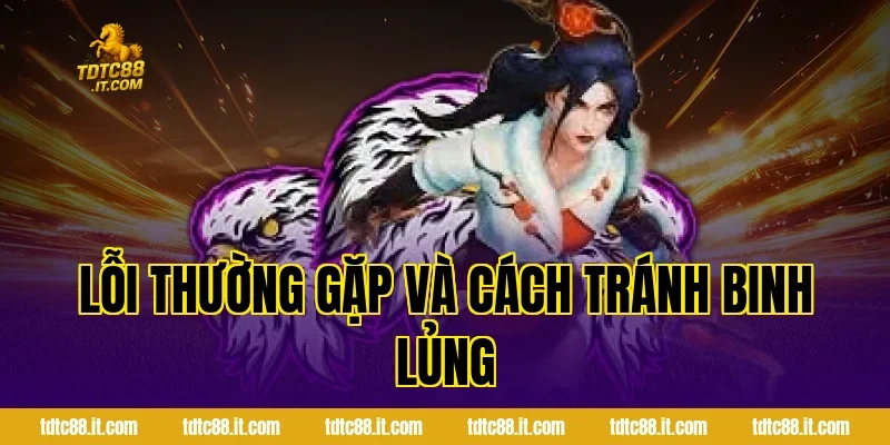 Lỗi thường gặp và cách tránh binh lủng