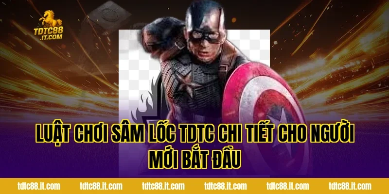 Luật chơi Sâm Lốc TDTC chi tiết cho người mới bắt đầu