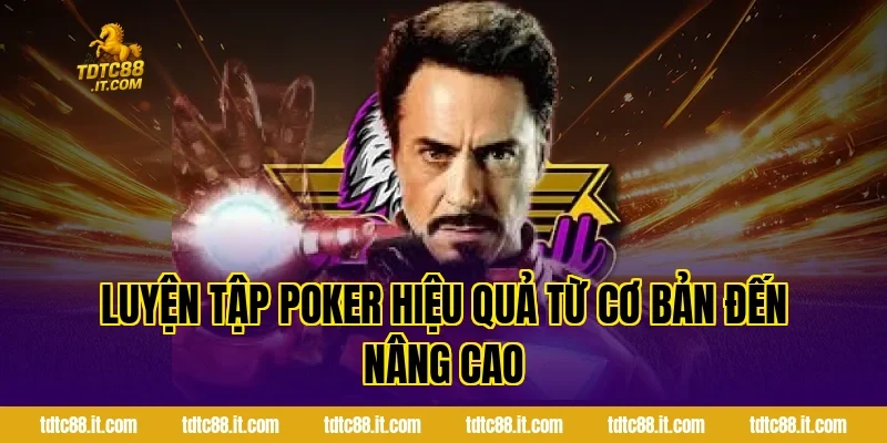 Luyện tập Poker hiệu quả từ cơ bản đến nâng cao
