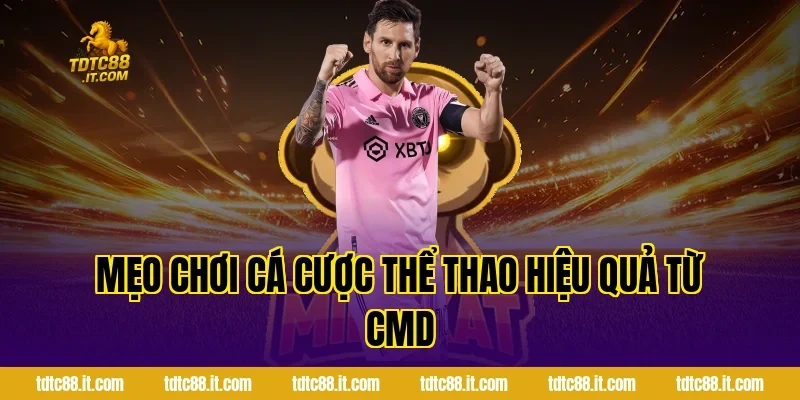 Mẹo Chơi Cá Cược Thể Thao Hiệu Quả Từ CMD