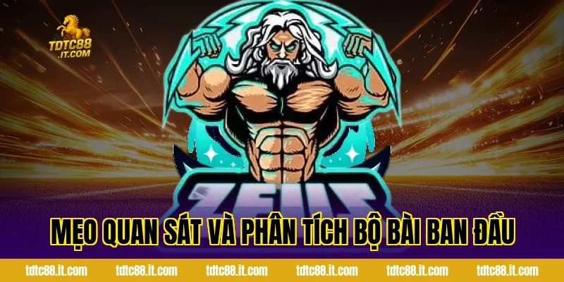 Mẹo quan sát và phân tích bộ bài ban đầu