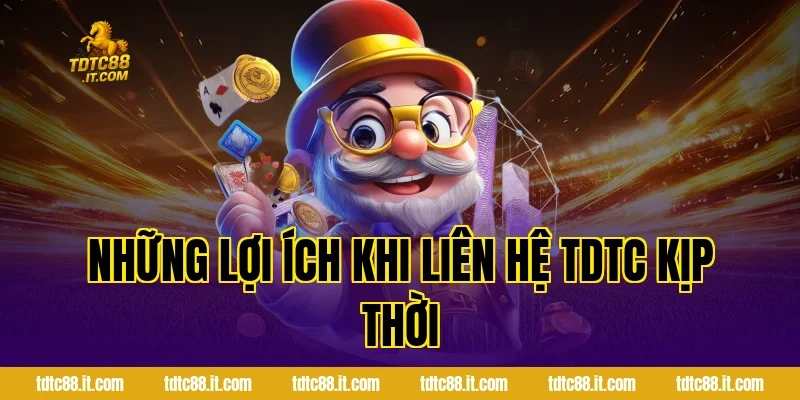 Những lợi ích khi liên hệ TDTC kịp thời