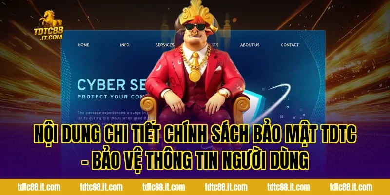 Chính Sách Bảo Mật TDTC – Bảo Vệ Thông Tin Người Dùng 2 Nội dung chi tiết Chính Sách Bảo Mật TDTC – Bảo Vệ Thông Tin Người Dùng