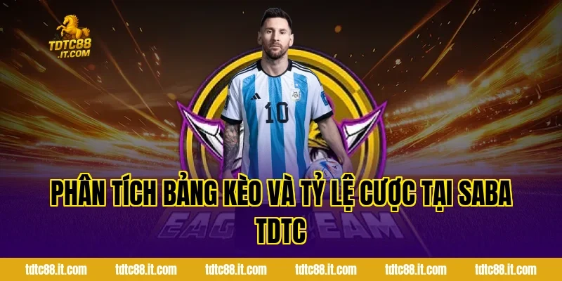 Phân tích bảng kèo và tỷ lệ cược tại SABA TDTC