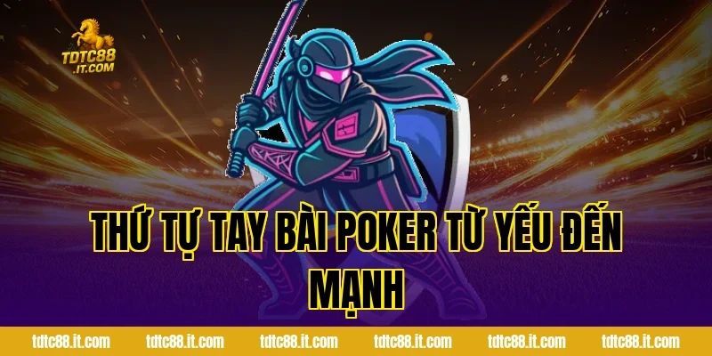 Thứ tự tay bài Poker từ yếu đến mạnh